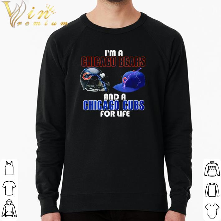 Nice I’m a Chicago Bears and a Chicago Cubs for life shirt 3c36dfb2 nice i m a chicago bears and a chicago cubs for life shirt 4 - Nice I’m a Chicago Bears and a Chicago Cubs for life shirt