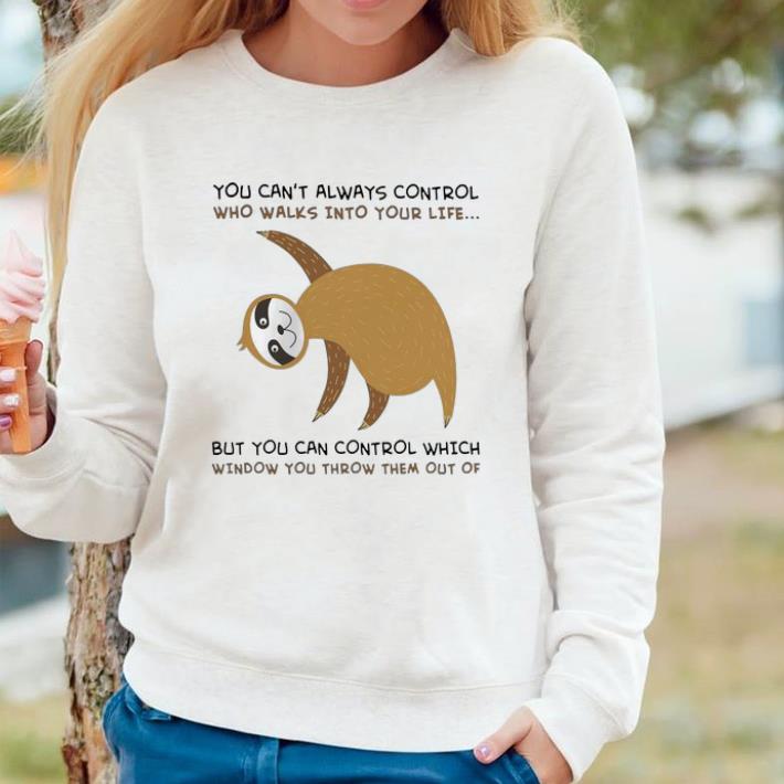 Awesome Sloth you cant always control who walks Into your life shirt 3e18492e awesome sloth you cant always control who walks into your life shirt 4 - Awesome Sloth you cant always control who walks Into your life shirt