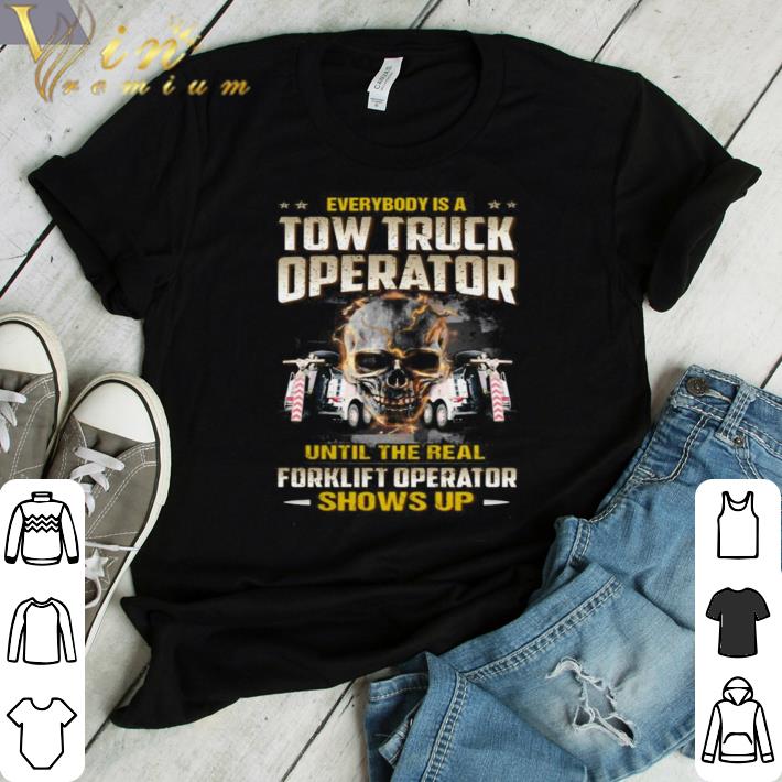 Awesome Skull everybody is a tom truck operator until the real painter shows up shirt
