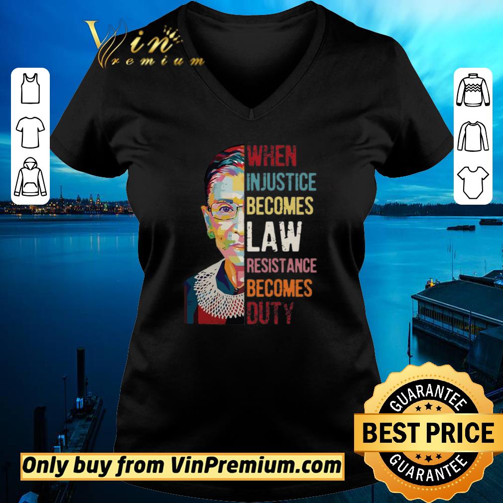 Hot Ruth Bader Ginsburg When Injustice Becomes Law Rebellion Becomes Duty shirt