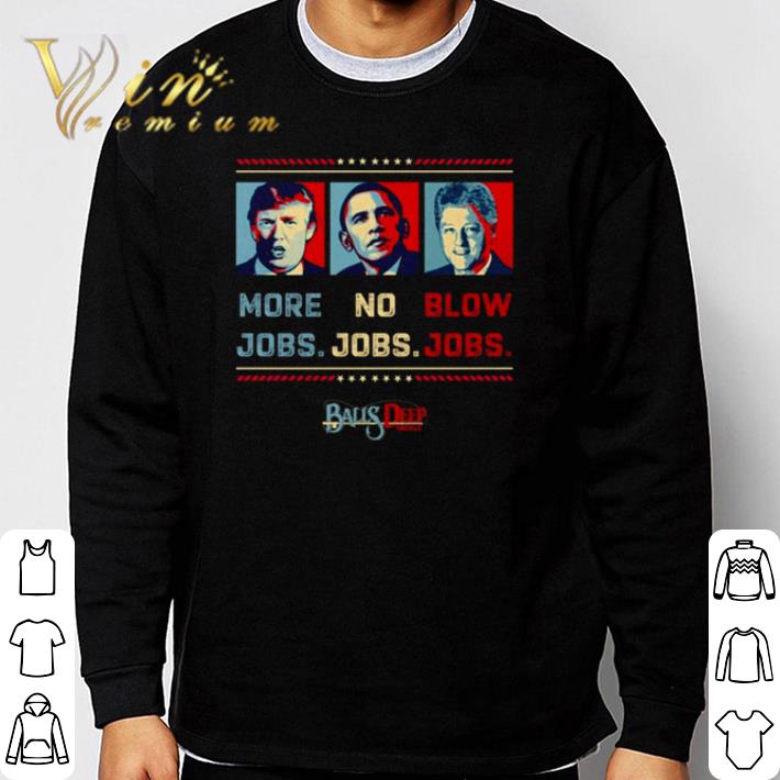 46643968 top donald trump more jobs barack obama no jobs bill clinton blow jobs shirt 4 - Top Donald Trump more jobs Barack Obama no jobs Bill Clinton blow jobs shirt