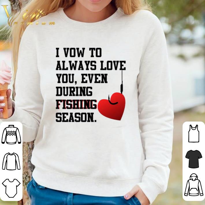 Top I Vow To Always Love You Even During Fishing Season shirt 48203478 top i vow to always love you even during fishing season shirt 4 - Top I Vow To Always Love You Even During Fishing Season shirt