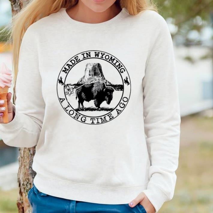 Pretty Made In Wyoming A Long Time Ago shirt 4ac8a3fc pretty made in wyoming a long time ago shirt 4 - Pretty Made In Wyoming A Long Time Ago shirt