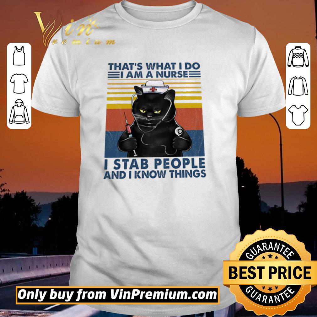 Official Cat That's What I Do I Am A Nurse I Stab People And I Know Things Vintage shirt