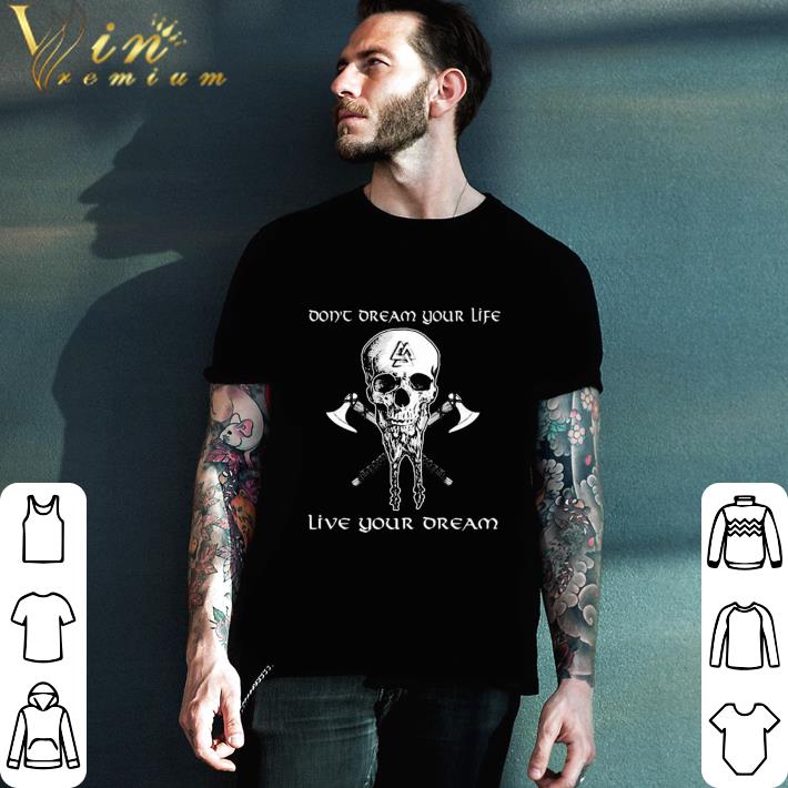 Nice Skull vikings don’t dream your life live your dream shirt