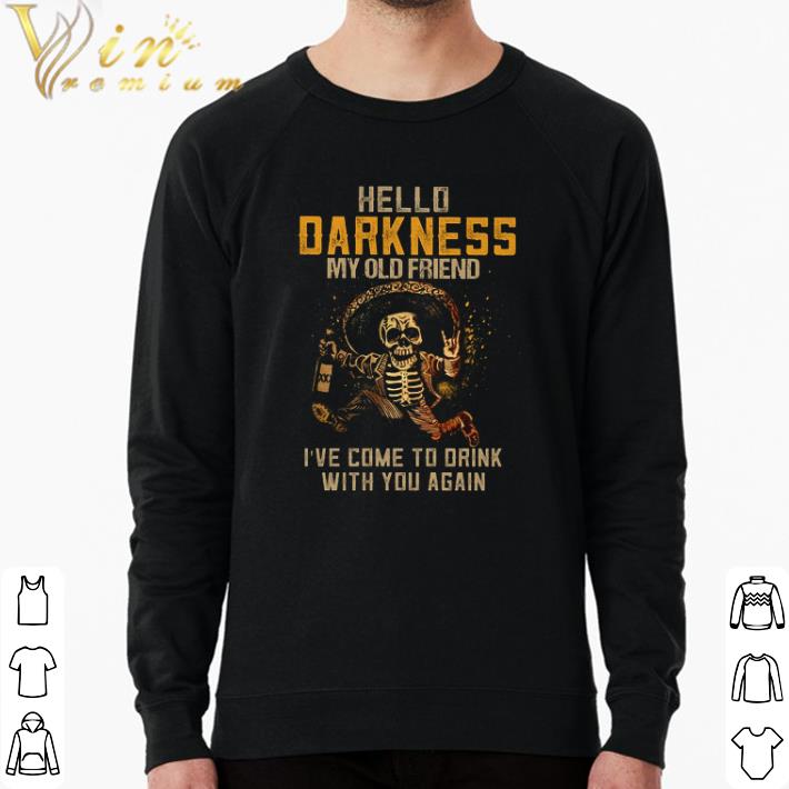 70ead75d nice skeleton hello darkness my old friend i ve come to drink with you again shirt 4 - Nice Skeleton Hello Darkness My Old Friend I've Come To Drink With You Again shirt