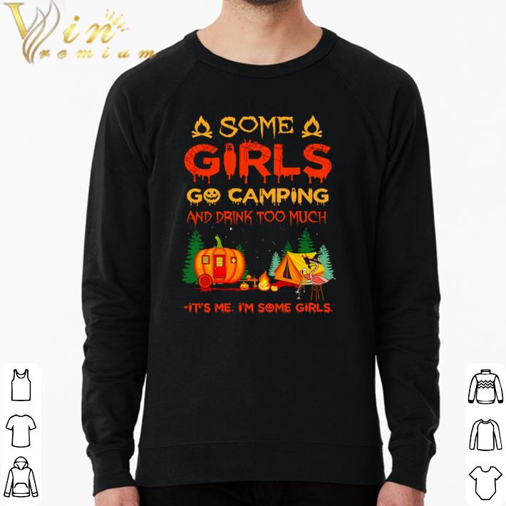 7273fee3 original halloween some girls go camping and drink too much it s me i m some girls shirt 4 - Original Halloween Some girls go camping and drink too much it’s me I’m some girls shirt