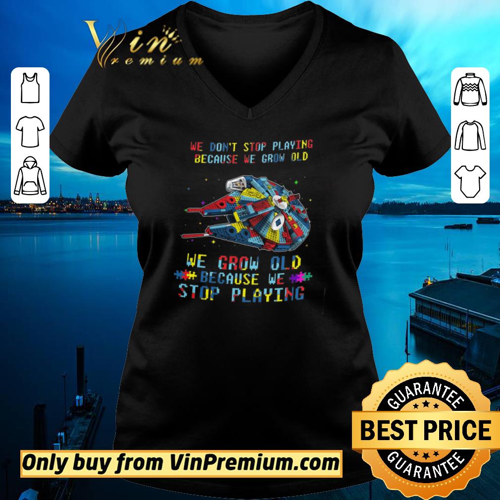 Awesome Lego Autism We Don't Stop Playing Because We Grow Old We Grow Old shirt