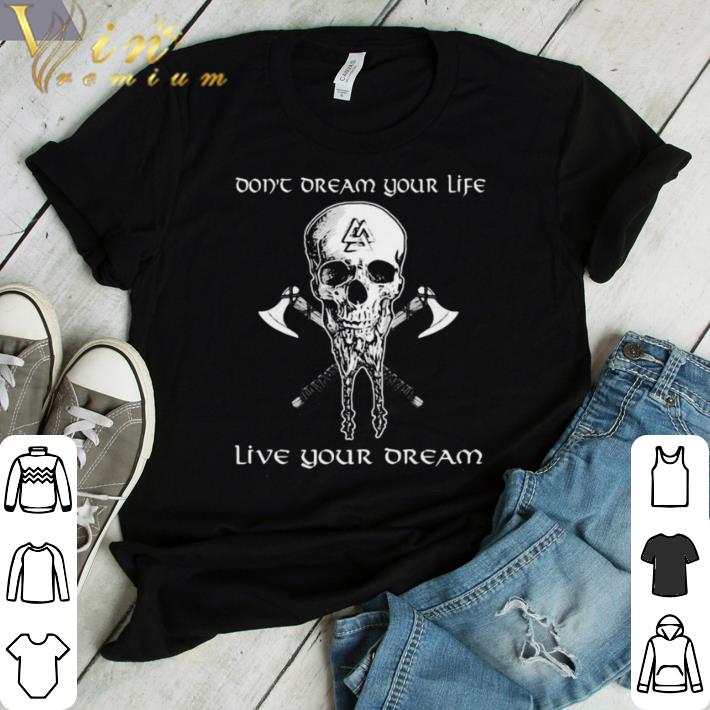 Funny Skull vikings don’t dream your life live your dream shirt