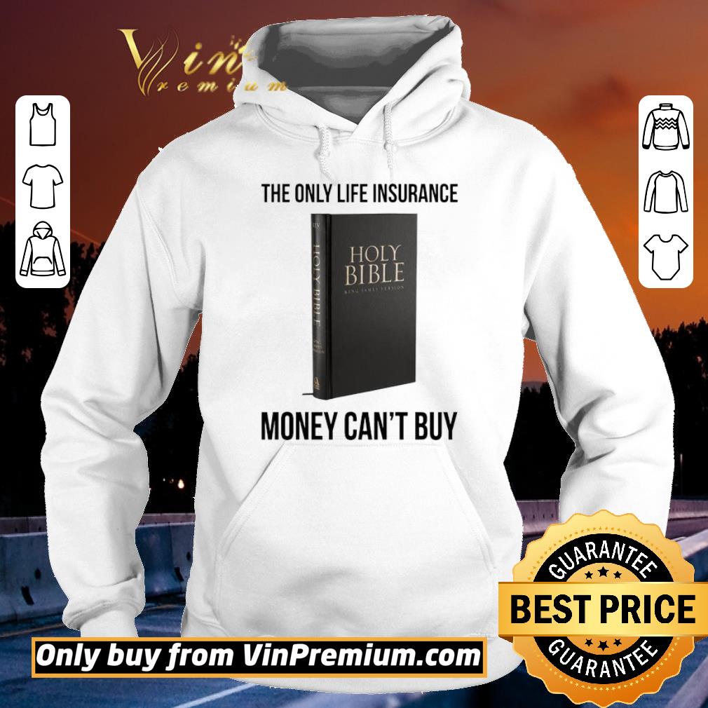 8149efe4 holy bible the only life insurance money can t buy shirt 4 - Holy Bible The only life insurance money can't buy shirt