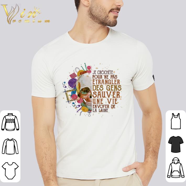 Funny Skull Je Crochete Pour Ne Pas Etrangler Des Gens Sauver Une Vie Envoyer shirt