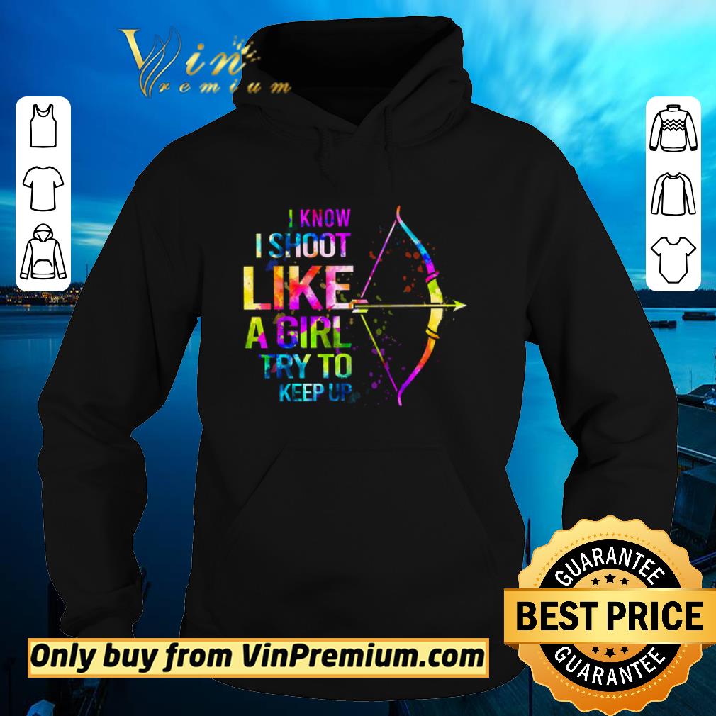 Awesome Archery Watercolor I Know I Shoot Like A Girl Try To Keep Up shirt 86dde4c9 awesome archery watercolor i know i shoot like a girl try to keep up shirt 4 - Awesome Archery Watercolor I Know I Shoot Like A Girl Try To Keep Up shirt