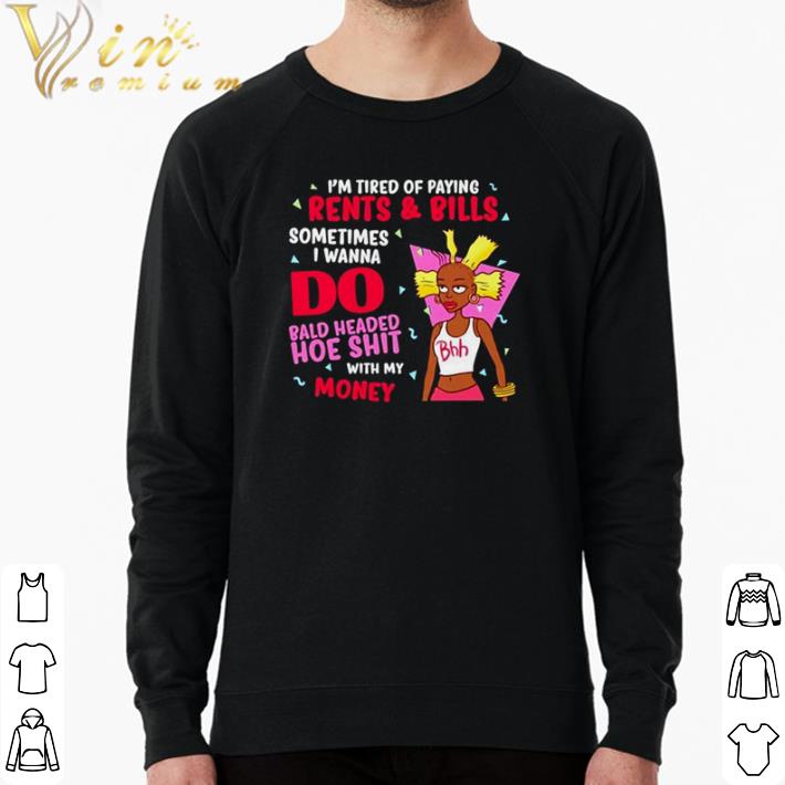 Original Bhh I’m tired of playing rents and bills sometimes I wanna do shirt 86fb1d48 original bhh i m tired of playing rents and bills sometimes i wanna do shirt 4 - Original Bhh I’m tired of playing rents and bills sometimes I wanna do shirt