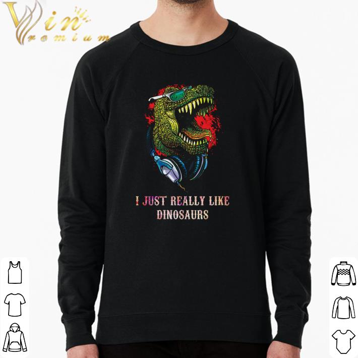 Hot I Just Really Like Dinosaurs shirt 88b8fa52 hot i just really like dinosaurs shirt 4 - Hot I Just Really Like Dinosaurs shirt