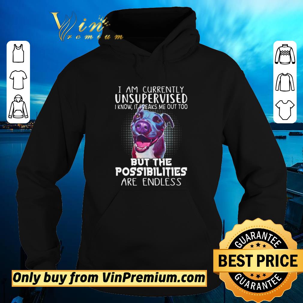 893ec128 pretty pitbull i am currently unsupervised i know it freaks me out too but the possibilities are endless shirt 4 - Pretty Pitbull I am currently unsupervised i know it freaks me out too but the possibilities are endless shirt