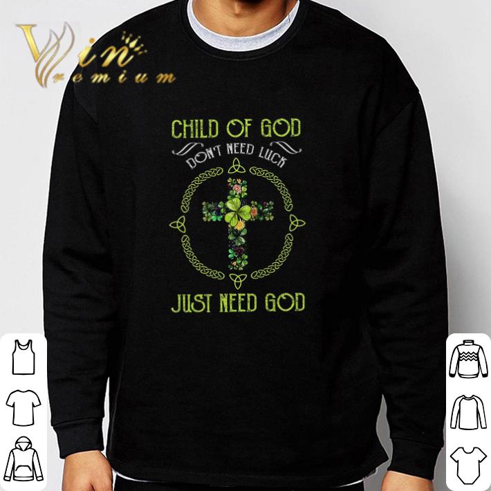 8948318b official child of god don t need luck just need god shirt 4 - Official Child Of God Don't Need Luck Just Need God shirt