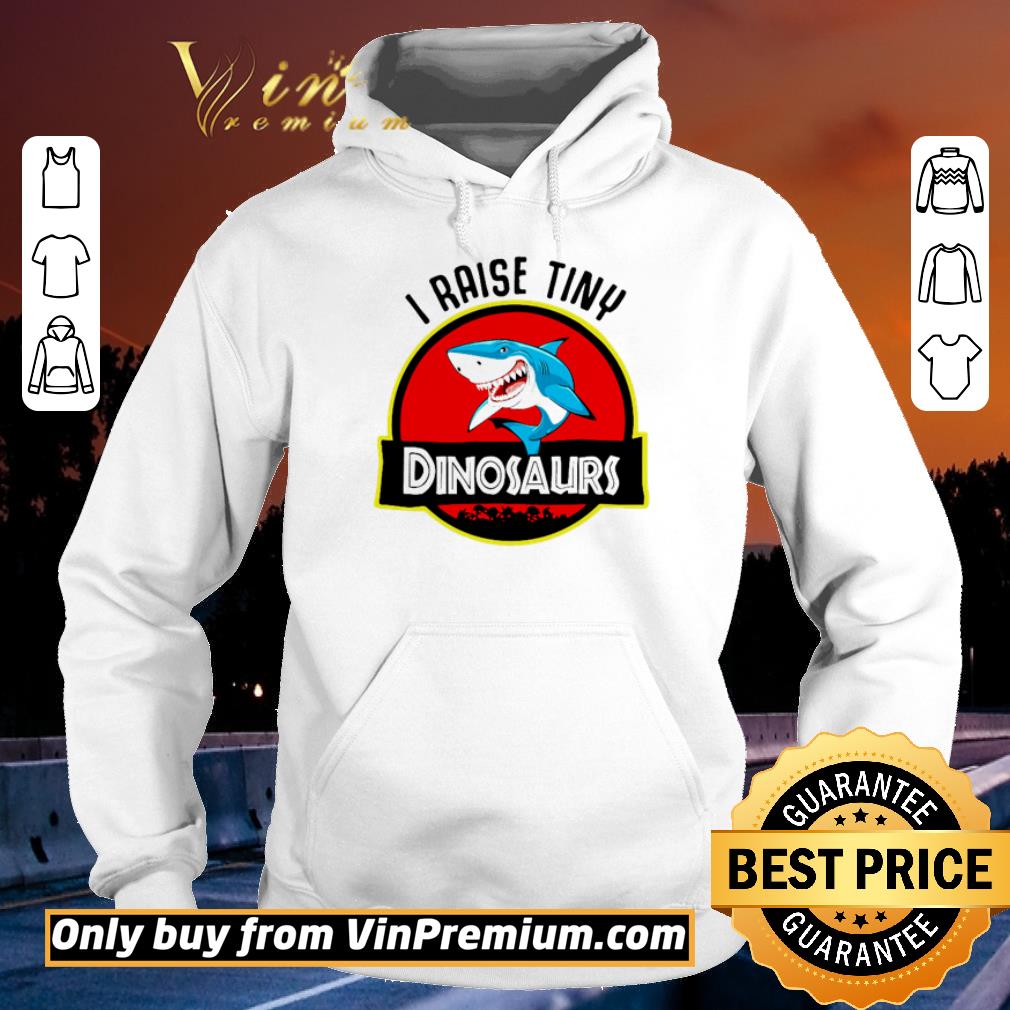 8b8dfa40 funny shark i raise tiny dinosaurs shirt 4 - Funny Shark I raise tiny dinosaurs shirt