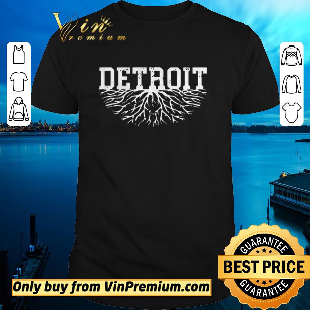 Hot Detroit Roots Michigan American Born Grown Raised Local shirt