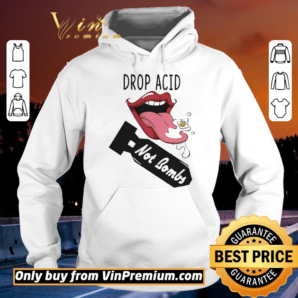 Lips drop acid not bombs shirt 8edd2072 lips drop acid not bombs shirt 4 - Lips drop acid not bombs shirt