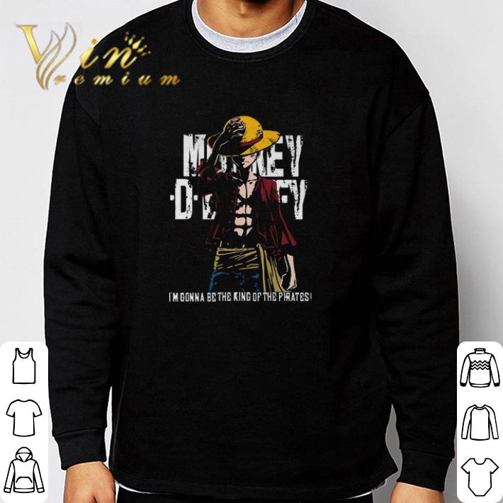 90e18606 funny monkey d luffy i m gonna be the king of the pirates shirt 4 - Funny Monkey D Luffy I'm Gonna Be The King Of The Pirates shirt