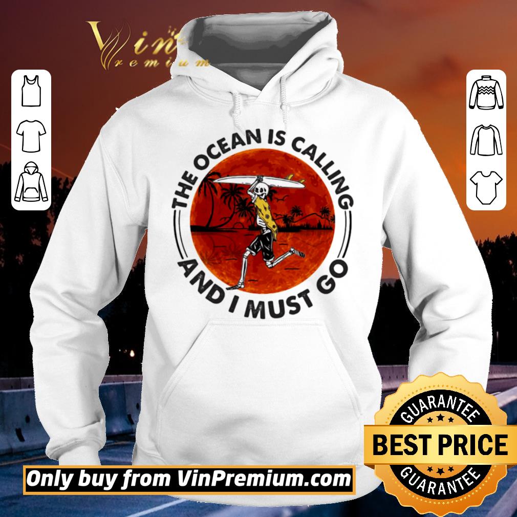 931199b1 premium surfing the ocean is calling and i must sunset go shirt 4 - Premium Surfing The ocean is calling and I must Sunset go shirt