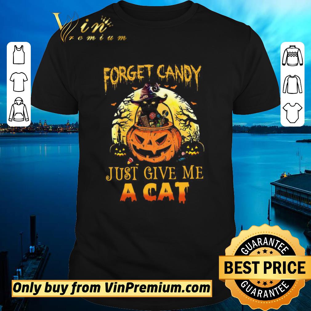 Awesome Halloween Forget Candy Just Give Me A Cat shirt