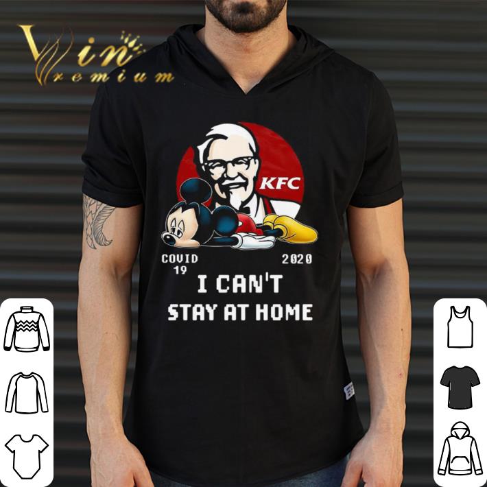 Awesome Mickey Mouse KFC Covid 19 2020 I Can Stay At Home shirt