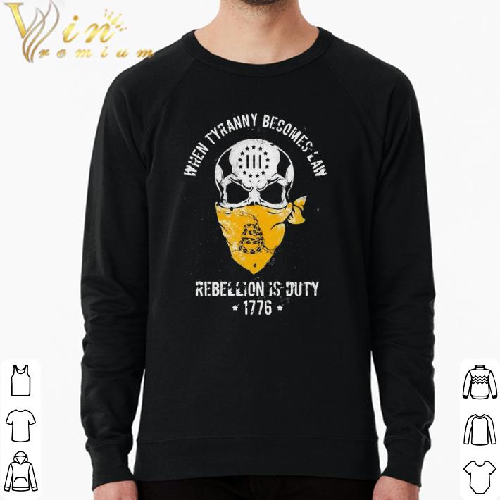 Funny Skull when tyranny becomes law rebellion duty 1776 shirt 9e37ba05 funny skull when tyranny becomes law rebellion duty 1776 shirt 4 - Funny Skull when tyranny becomes law rebellion duty 1776 shirt