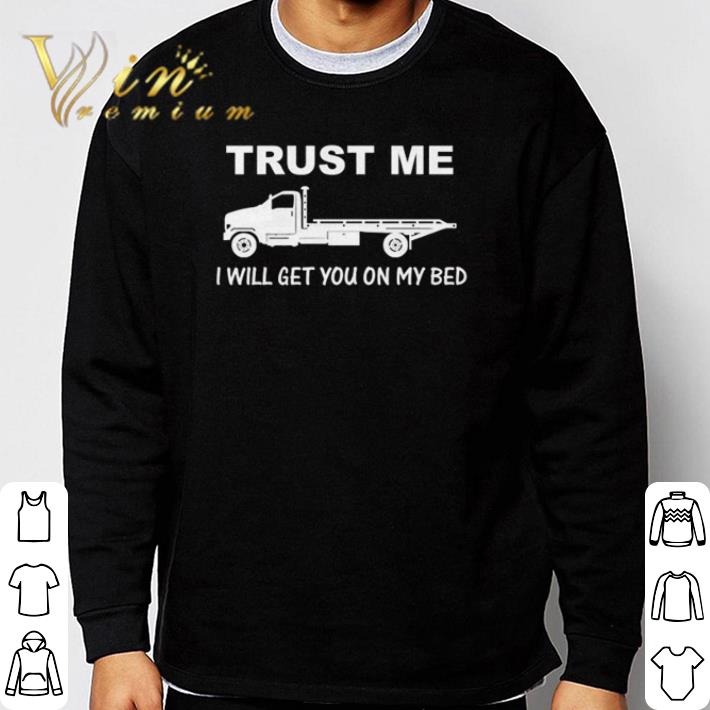 9e441463 pretty trust me i will get you on my bed shirt 4 - Pretty Trust me I will get you on my bed shirt