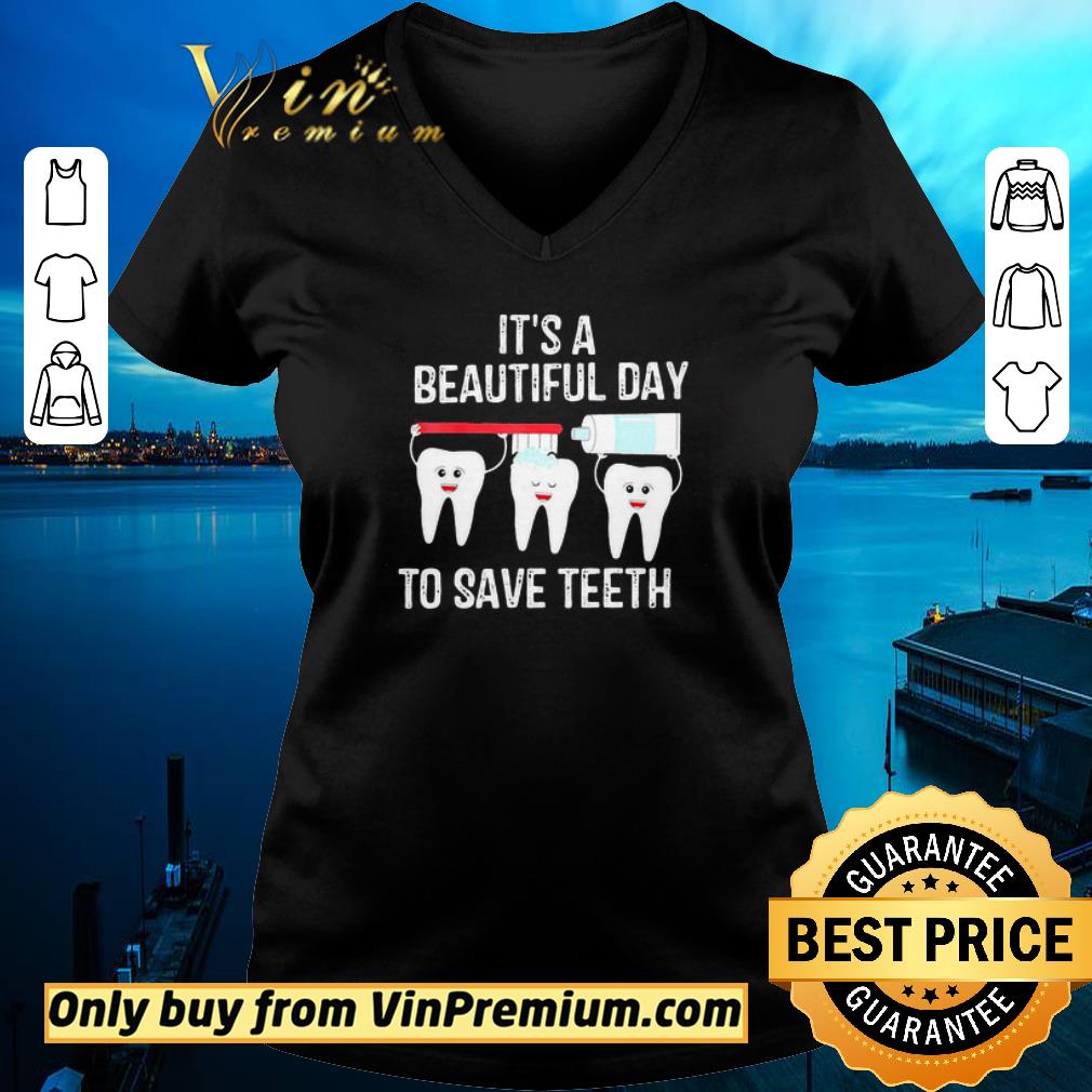 Dentist It’s A Beautiful Day To Save Teeth shirt