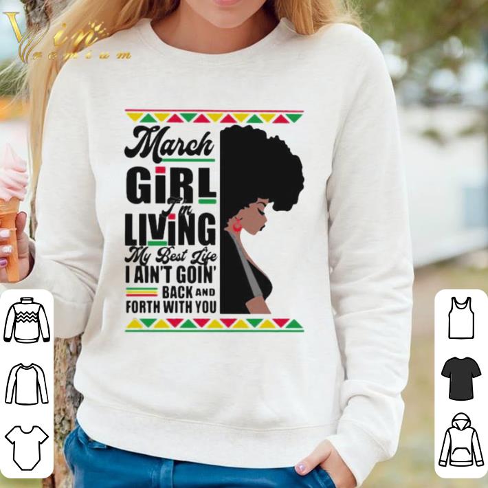 Hot March Girl I’m Living My Best Life I Ain’t Goin’ Back And Forth With You Black Girl shirt a2ffa978 hot march girl i m living my best life i ain t goin back and forth with you black girl shirt 4 - Hot March Girl I’m Living My Best Life I Ain’t Goin’ Back And Forth With You Black Girl shirt