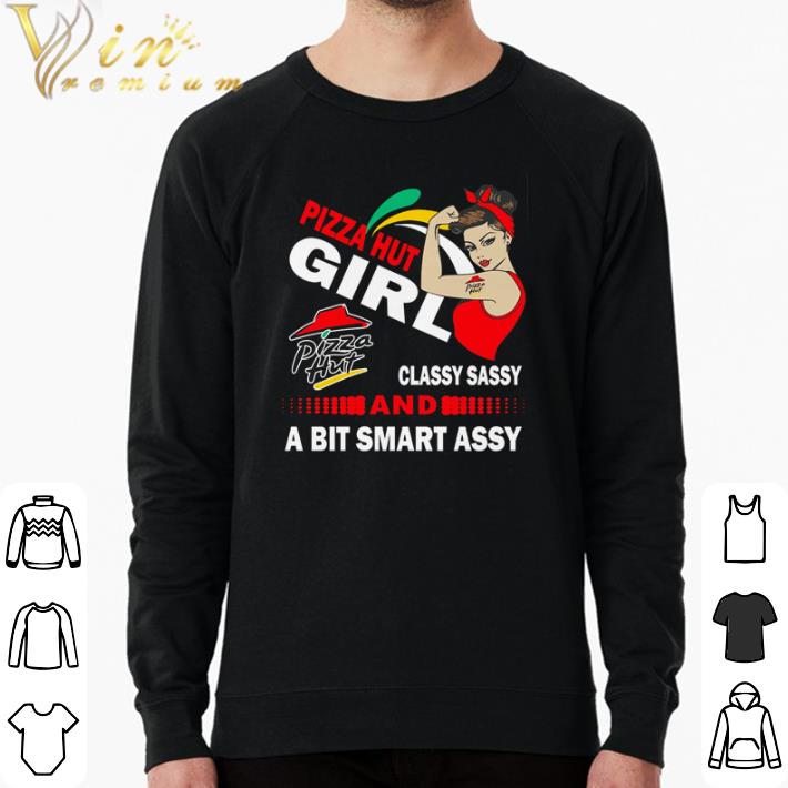 a6e500ab nice strong woman pizza hut girl classy sassy and a bit smart assy shirt 4 - Nice Strong woman Pizza Hut girl classy sassy and a bit smart assy shirt