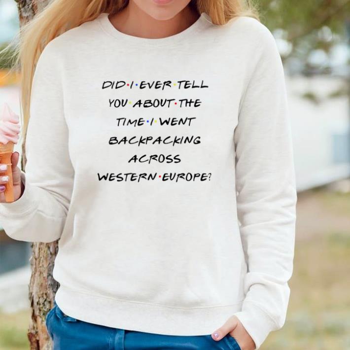 Hot Did I ever tell you about the time I went backpacking across shirt a7dc737a hot did i ever tell you about the time i went backpacking across shirt 4 - Hot Did I ever tell you about the time I went backpacking across shirt