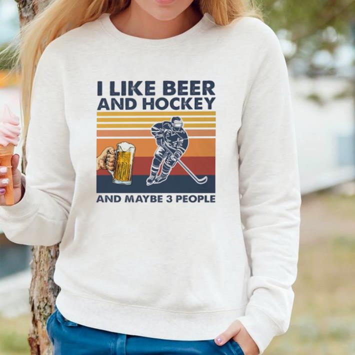 a91ebeee funny i like beer and hockey and maybe 3 people vintage shirt 4 - Funny I like beer and hockey and maybe 3 people vintage shirt