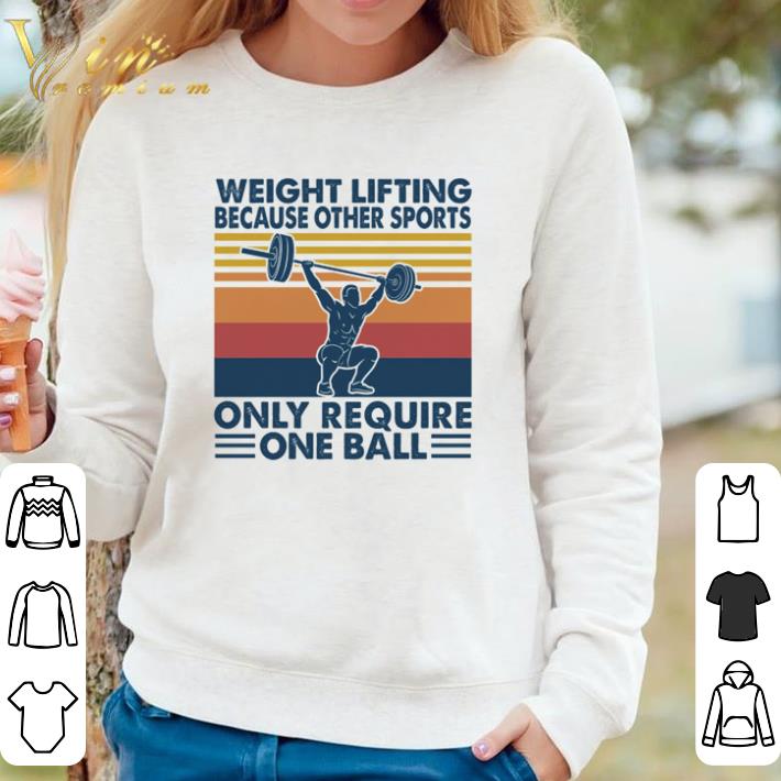 ab0c017d awesome weight lifting because other sports only require one ball vintage shirt 4 - Awesome Weight lifting because other sports only require one ball vintage shirt