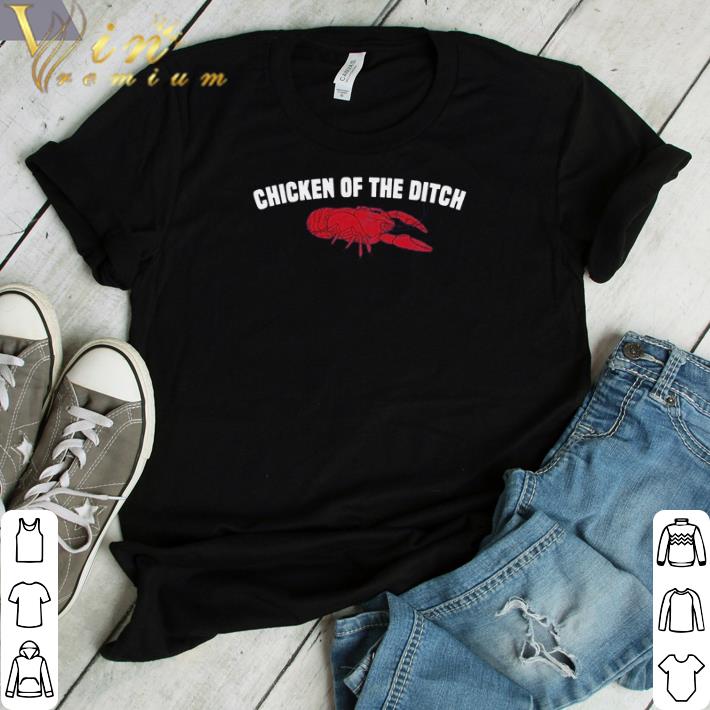 Funny Crayfish Chicken of the ditch shirt