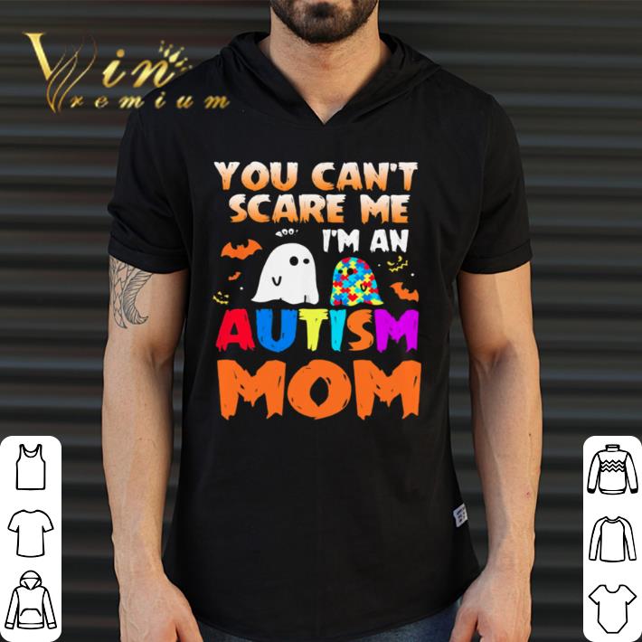 Awesome You Cant Scare Me Im An Autism Mom Ghost Halloween shirt
