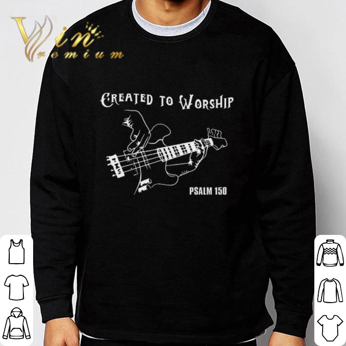 b919164e top guitar created to worship psalm 150 shirt 4 - Top Guitar Created To Worship Psalm 150 shirt
