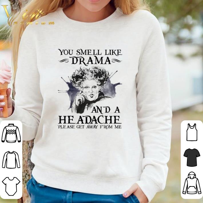 Original You Smell Like Drama And A He Adache Please Get Away From Me shirt bb184a4d original you smell like drama and a he adache please get away from me shirt 4 - Original You Smell Like Drama And A He Adache Please Get Away From Me shirt
