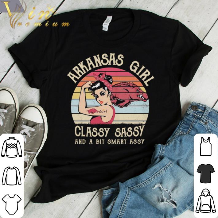 Official Arkansas Girl Classy Sassy And A Bit Smart Assy Vintage shirt