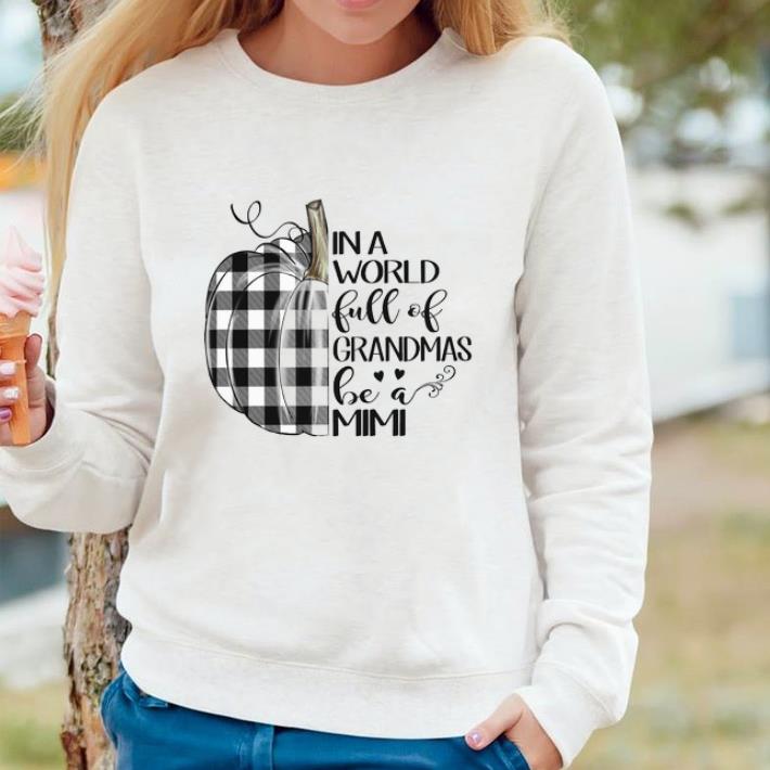 Official Pumpkin In A World Full Grandmas Be A Mimi shirt c15ccc29 official pumpkin in a world full grandmas be a mimi shirt 4 - Official Pumpkin In A World Full Grandmas Be A Mimi shirt