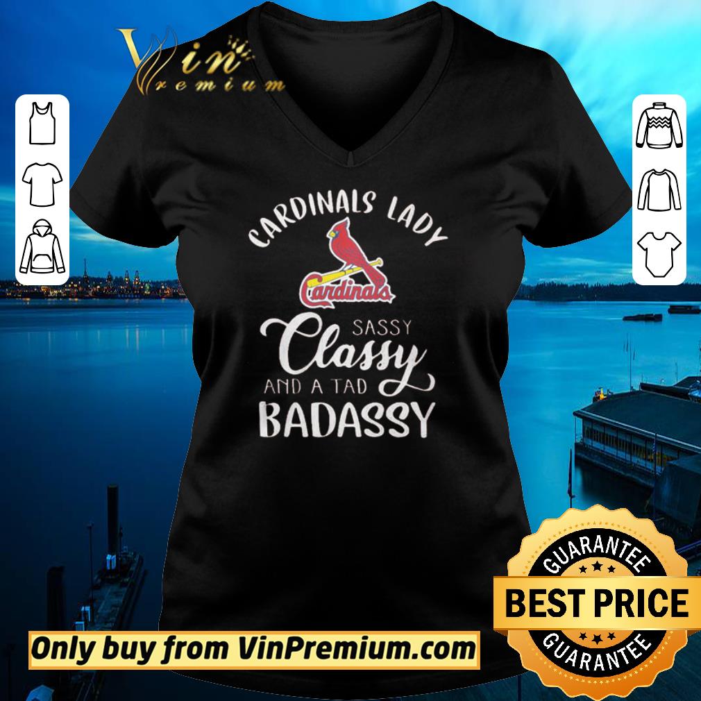 Hot Cardinals lady sassy classy and a tad badassy shirt