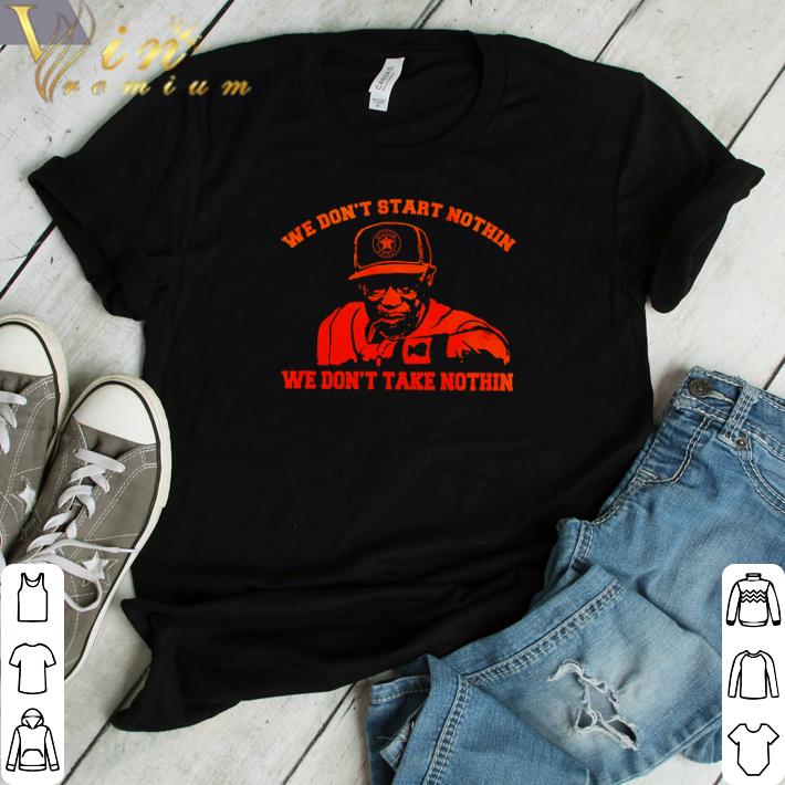 Awesome We don’t start nothin we don’t take nothin shirt