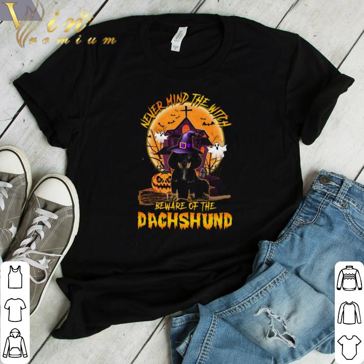 Funny Never Mind The Witch Beware Of The Dachshund Happy Halloween shirt