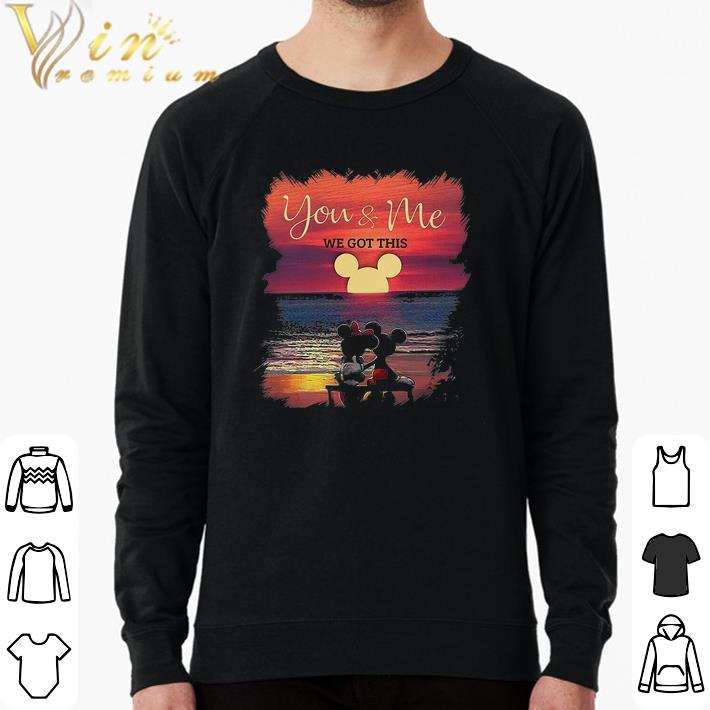 Official Mickey And Nana Mouse You & Me We Got This shirt d5853428 official mickey and nana mouse you me we got this shirt 4 - Official Mickey And Nana Mouse You & Me We Got This shirt