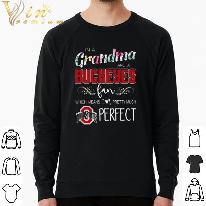 Hot I'm A Grandma And A Buckeyes Fan Which Means I'm Pretty Much Ohio State Perfect shirt d69fe241 hot i m a grandma and a buckeyes fan which means i m pretty much ohio state perfect shirt 4 - Hot I'm A Grandma And A Buckeyes Fan Which Means I'm Pretty Much Ohio State Perfect shirt