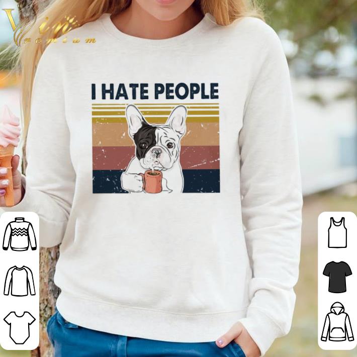 Funny Frenchie Hate People Vintage shirt e1769e43 funny frenchie hate people vintage shirt 4 - Funny Frenchie Hate People Vintage shirt