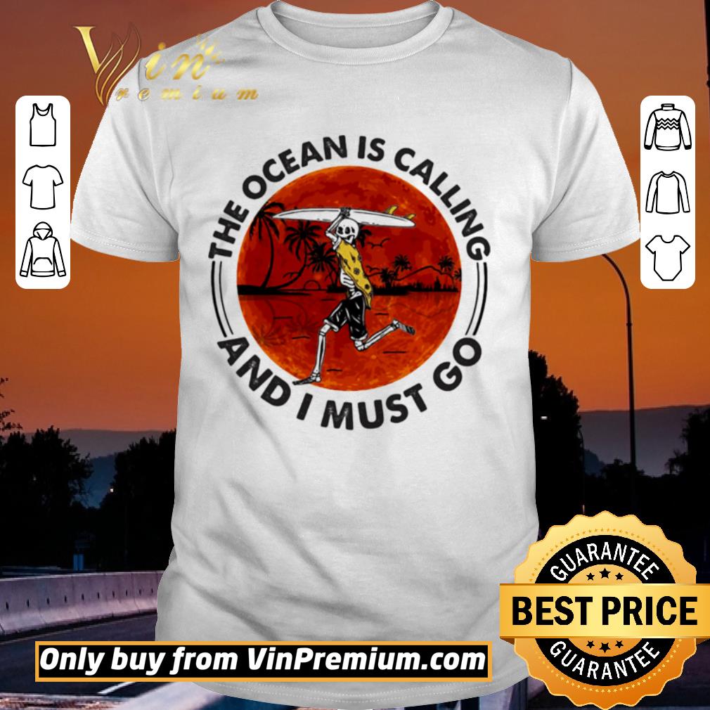 Premium Surfing The ocean is calling and I must Sunset go shirt