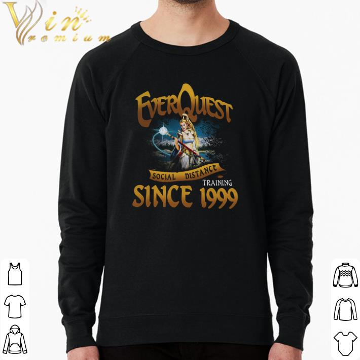Funny Everquest Social Distance Training Since 1999 shirt f11ce315 funny everquest social distance training since 1999 shirt 4 - Funny Everquest Social Distance Training Since 1999 shirt