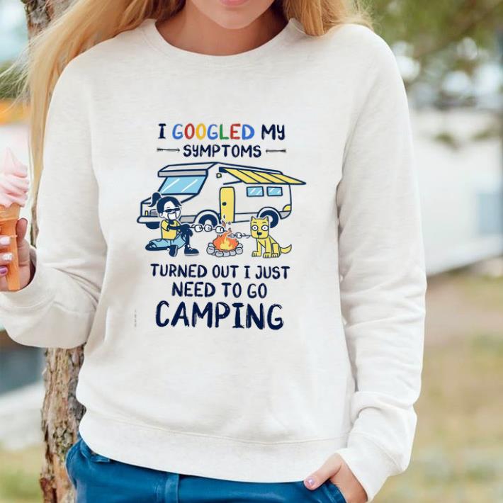 f5e2879e original i googled my symptoms turned out i just need to go camping shirt 4 - Original I Googled My Symptoms Turned Out I Just Need To Go Camping shirt